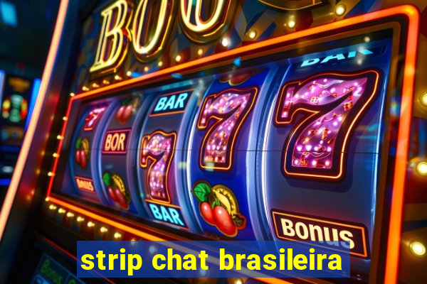 strip chat brasileira